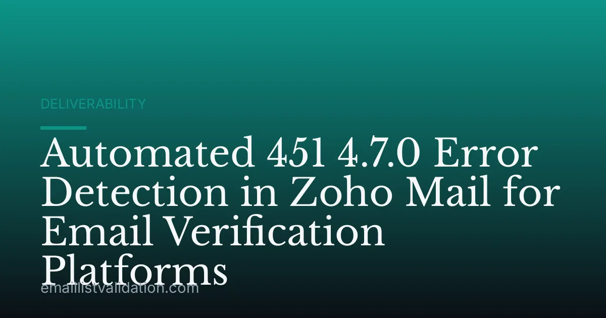 Automated 451 4.7.0 Error Detection in Zoho Mail for Email Verification Platforms