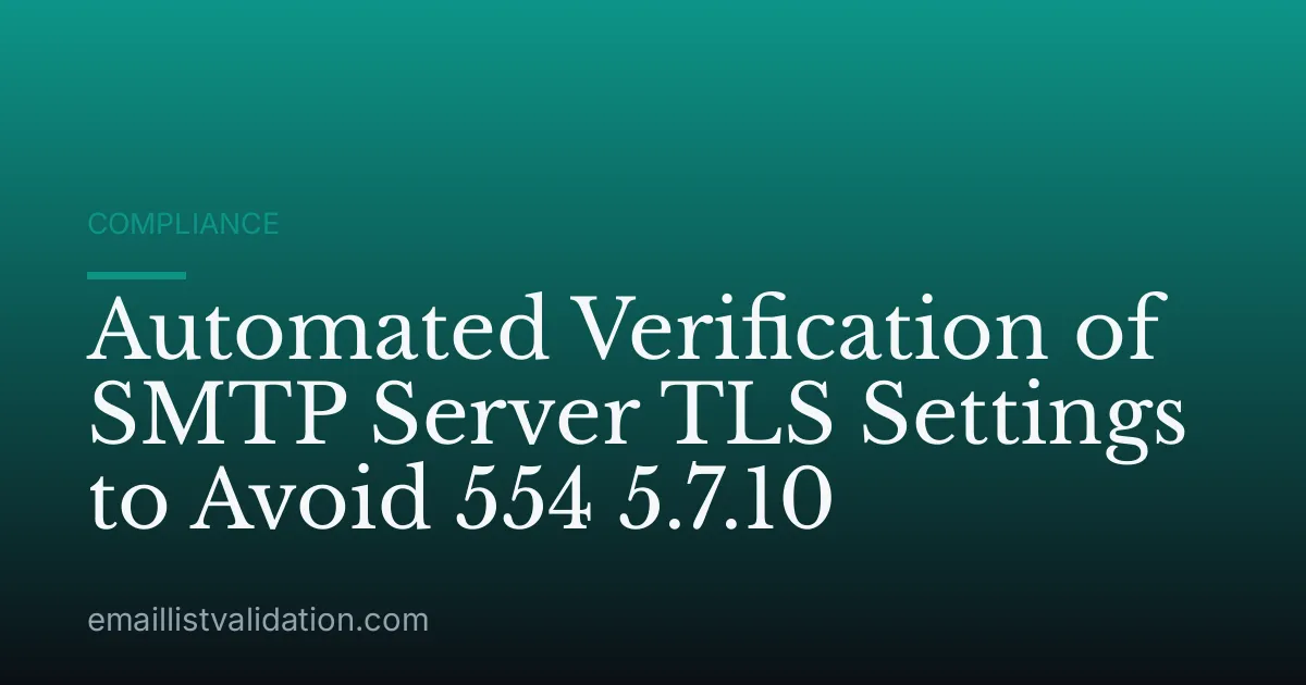 Automated Verification of SMTP Server TLS Settings to Avoid 554 5.7.10