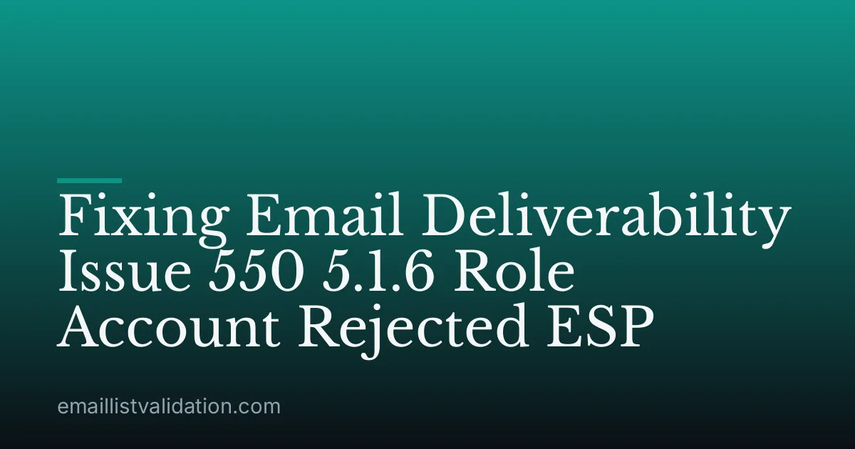 Fixing Email Deliverability Issue 550 5.1.6 Role Account Rejected ESP
