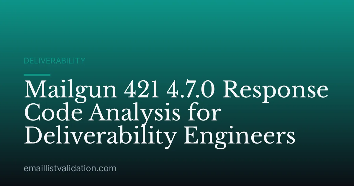 Mailgun 421 4.7.0 Response Code Analysis for Deliverability Engineers