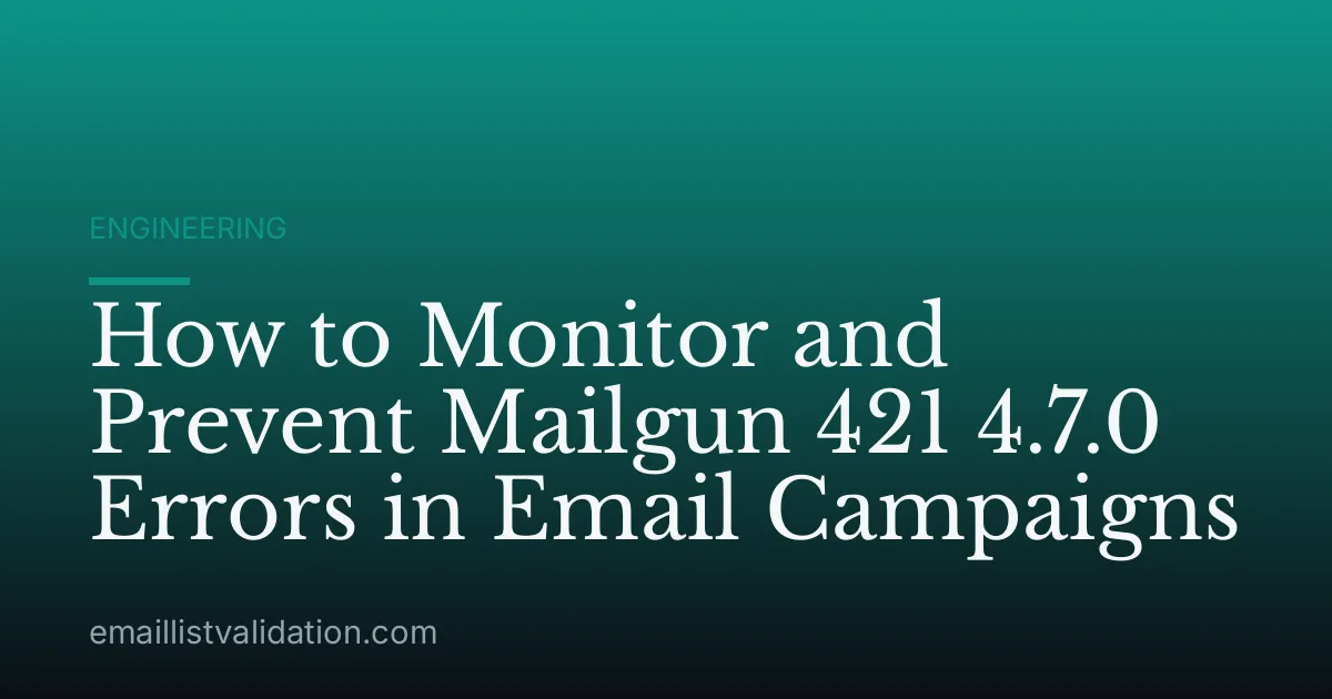 How to Monitor and Prevent Mailgun 421 4.7.0 Errors in Email Campaigns