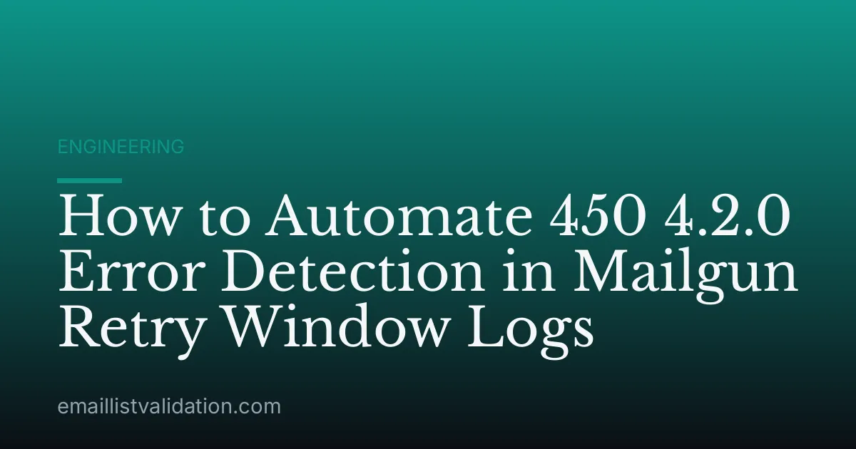 How to Automate 450 4.2.0 Error Detection in Mailgun Retry Window Logs
