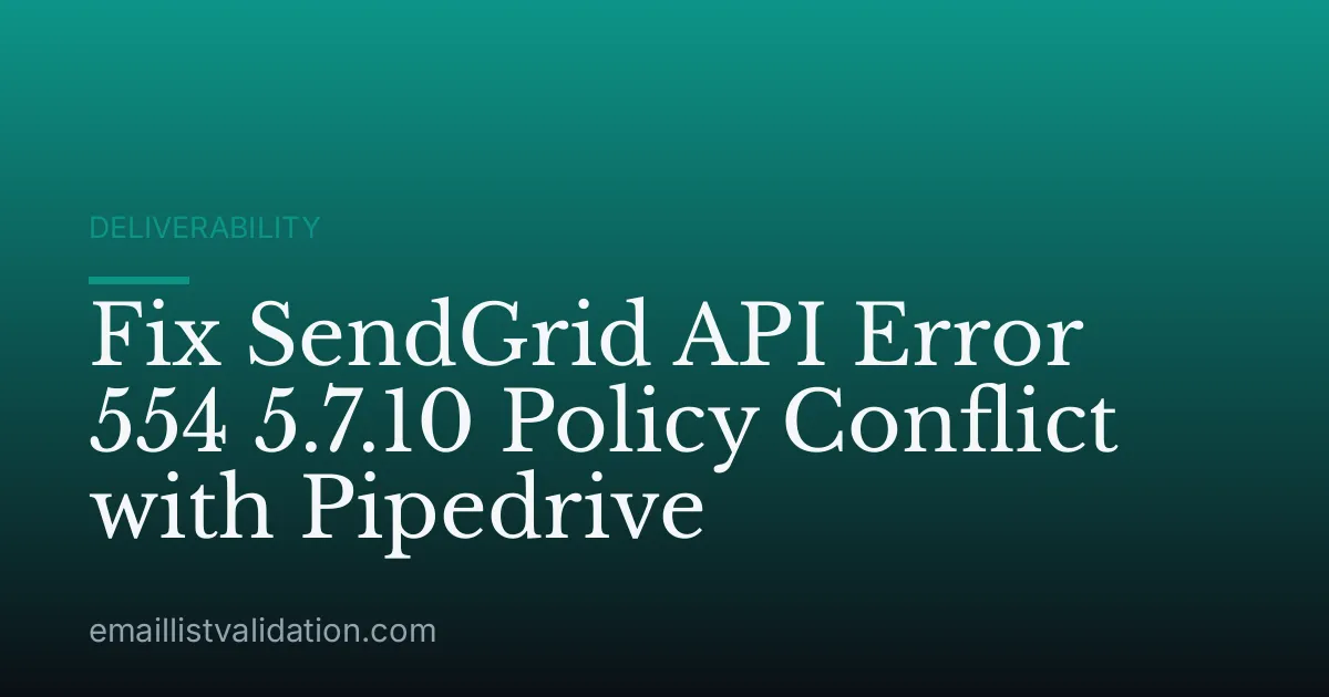 Fix SendGrid API Error 554 5.7.10 Policy Conflict with Pipedrive