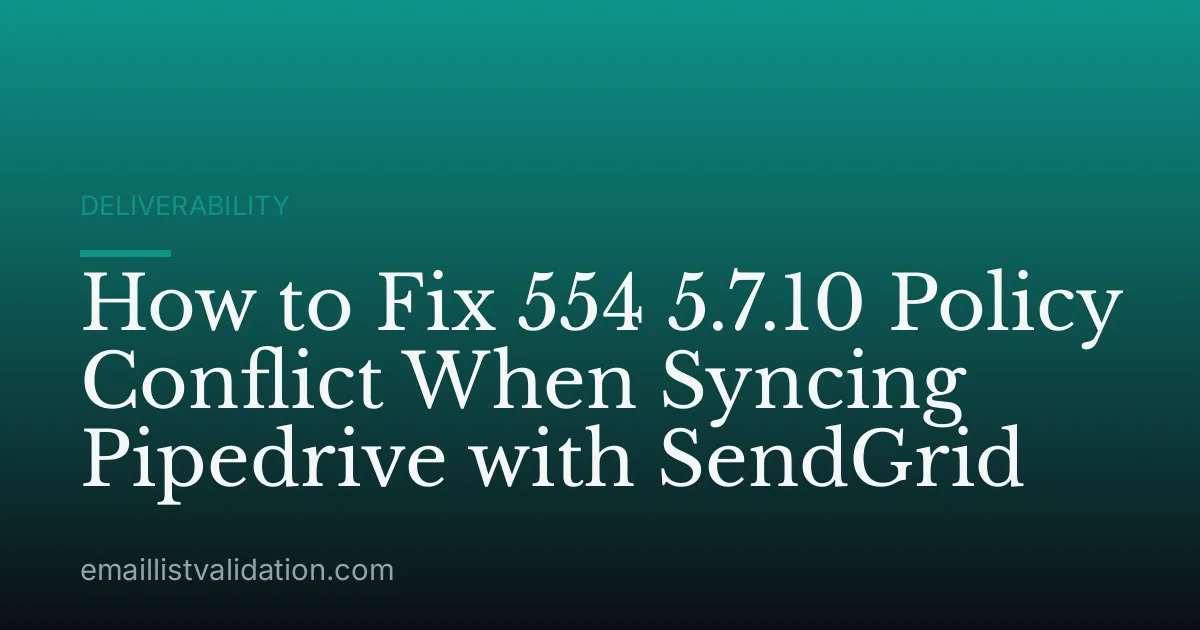 How to Fix 554 5.7.10 Policy Conflict When Syncing Pipedrive with SendGrid