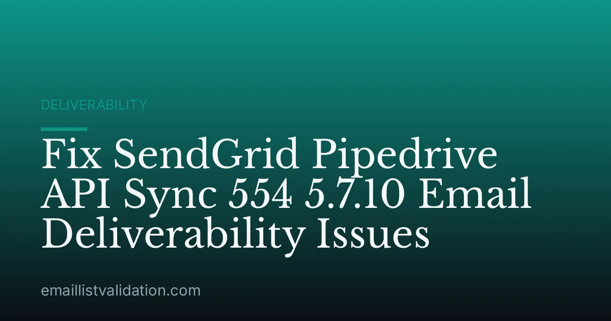 Fix SendGrid Pipedrive API Sync 554 5.7.10 Email Deliverability Issues