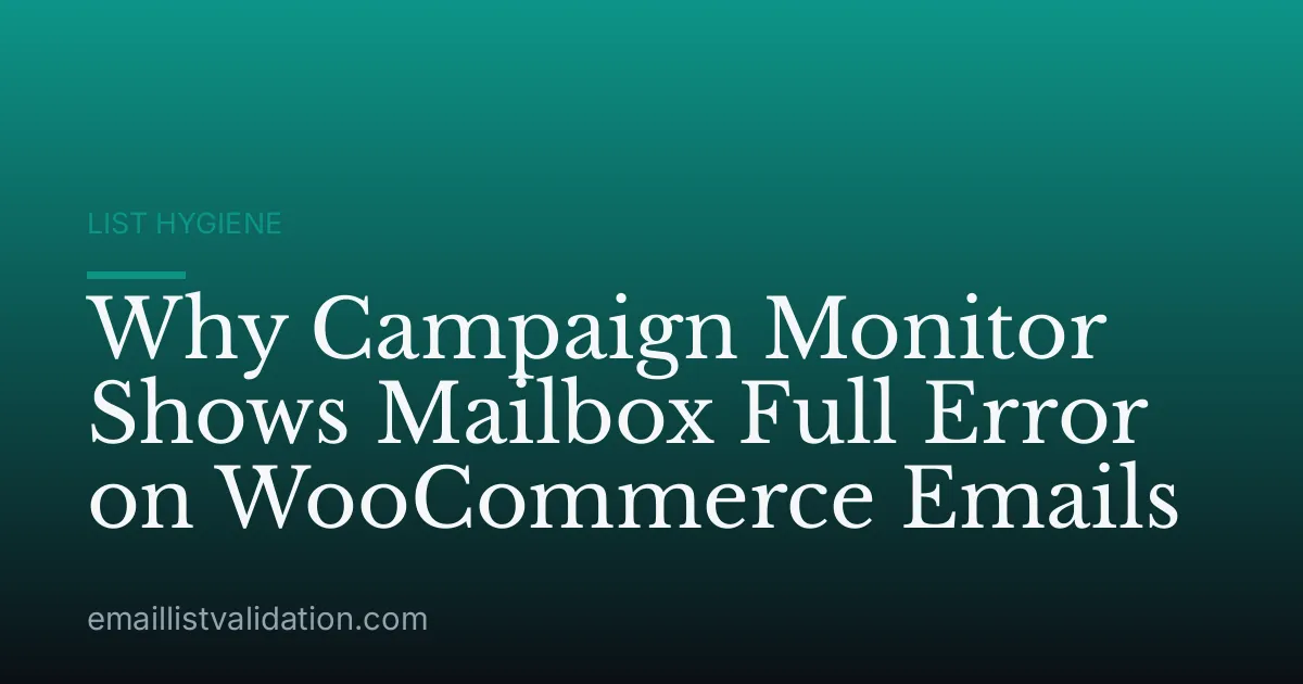 Why Campaign Monitor Shows Mailbox Full Error on WooCommerce Emails