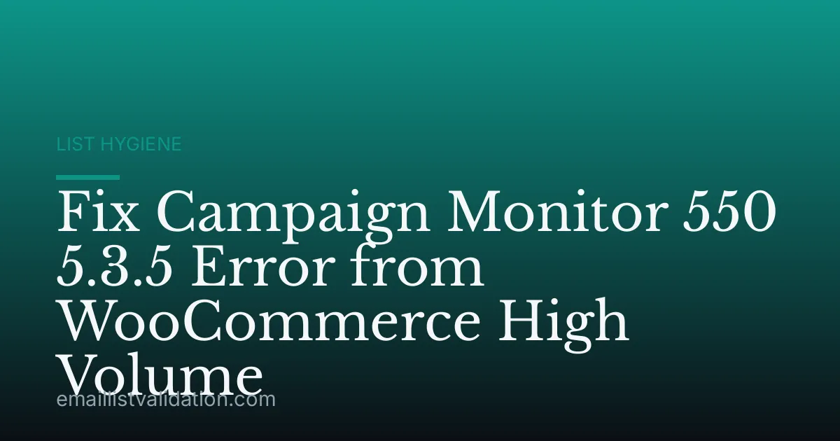 Fix Campaign Monitor 550 5.3.5 Error from WooCommerce High Volume