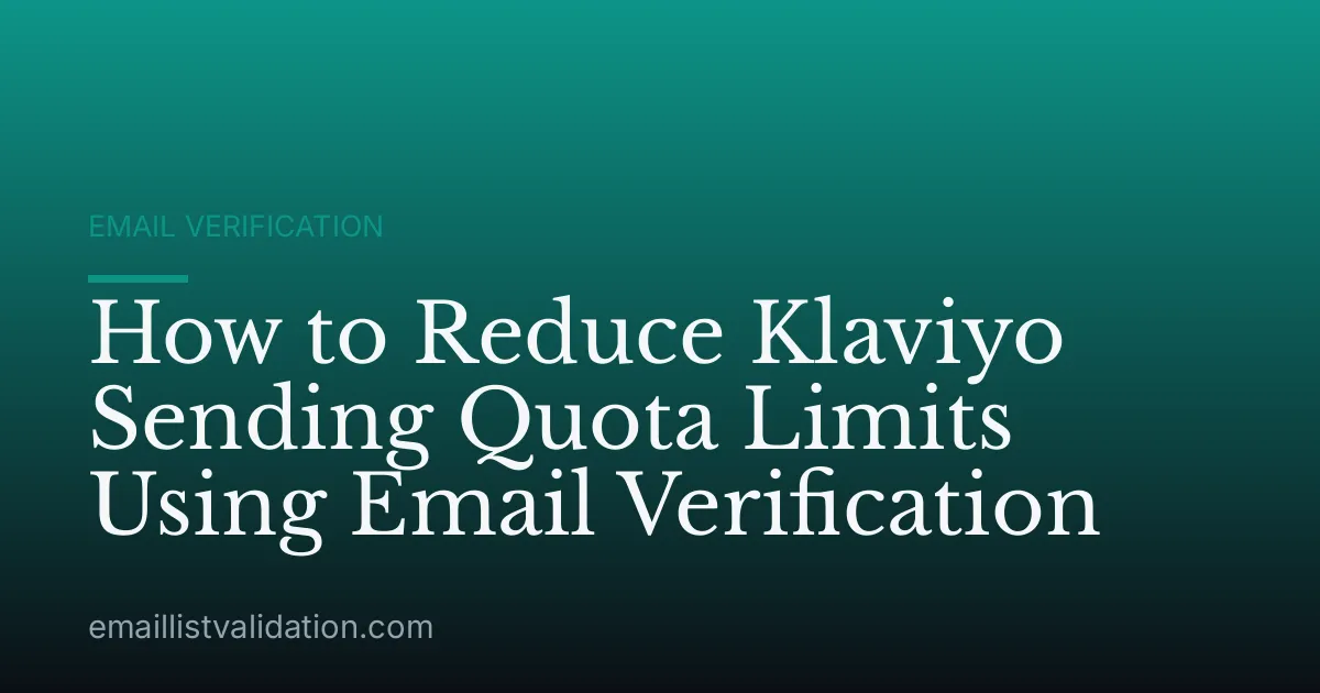 How to Reduce Klaviyo Sending Quota Limits Using Email Verification