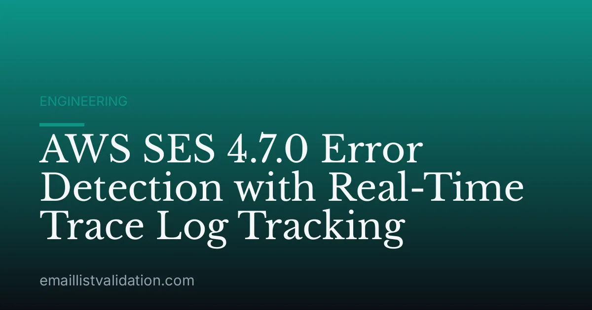 AWS SES 4.7.0 Error Detection with Real-Time Trace Log Tracking