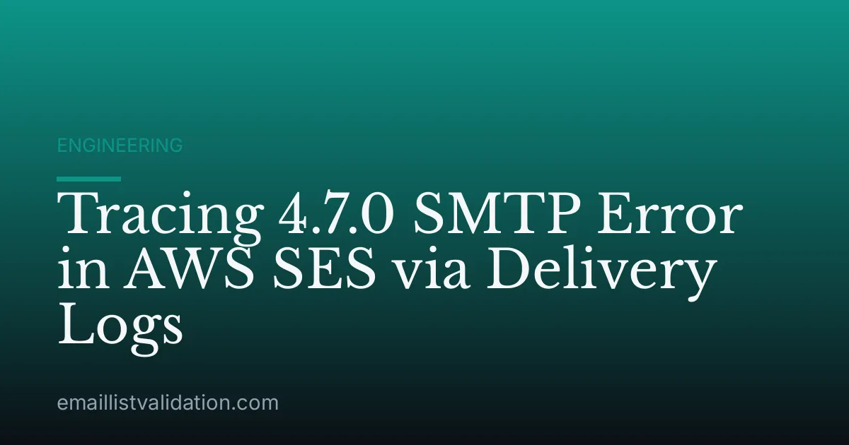 Tracing 4.7.0 SMTP Error in AWS SES via Delivery Logs