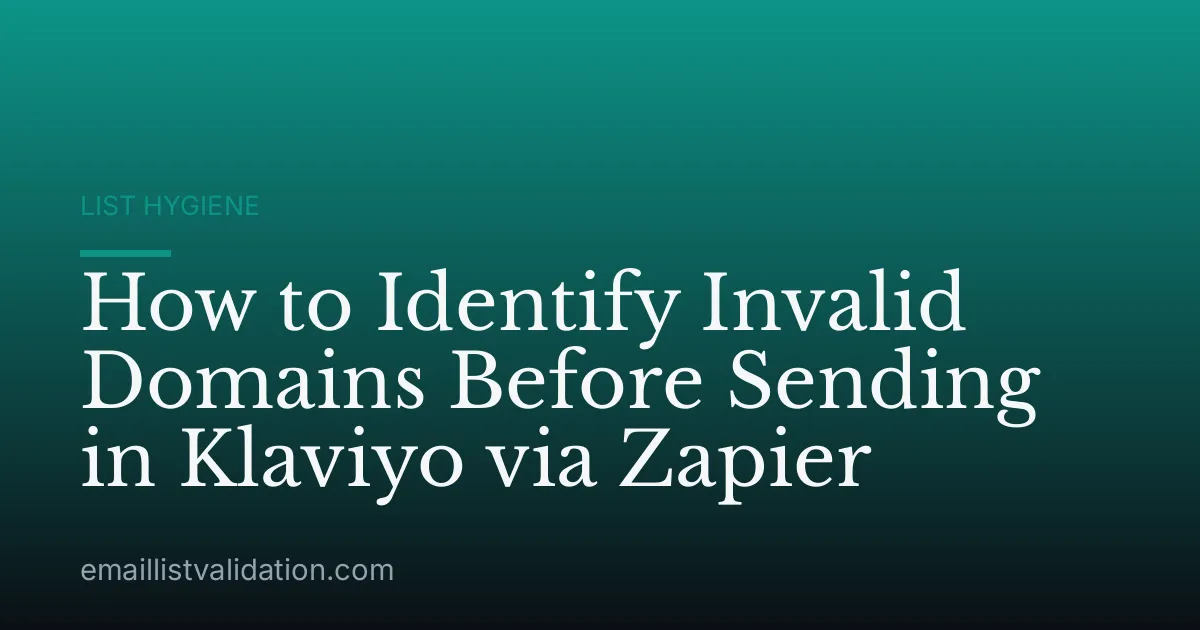 How to Identify Invalid Domains Before Sending in Klaviyo via Zapier