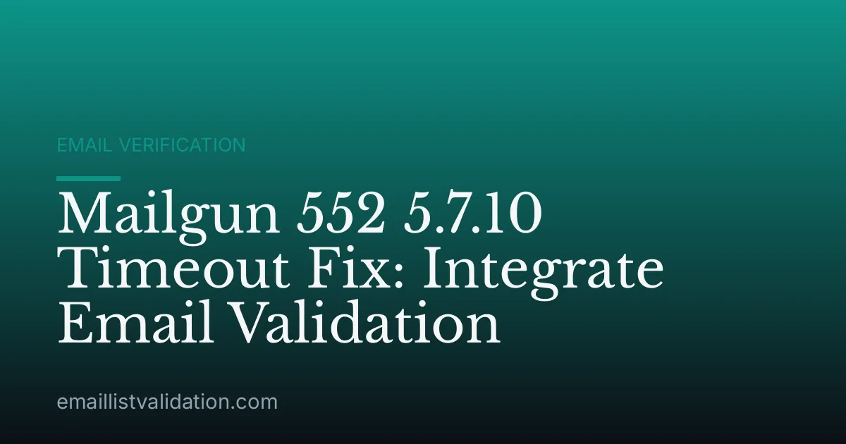 Mailgun 552 5.7.10 Timeout Fix: Integrate Email Validation