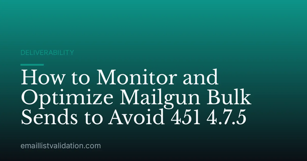 How to Monitor and Optimize Mailgun Bulk Sends to Avoid 451 4.7.5