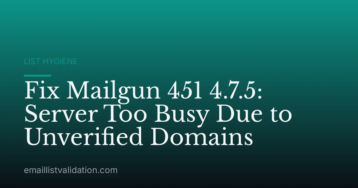 Fix Mailgun 451 4.7.5: Server Too Busy Due to Unverified Domains