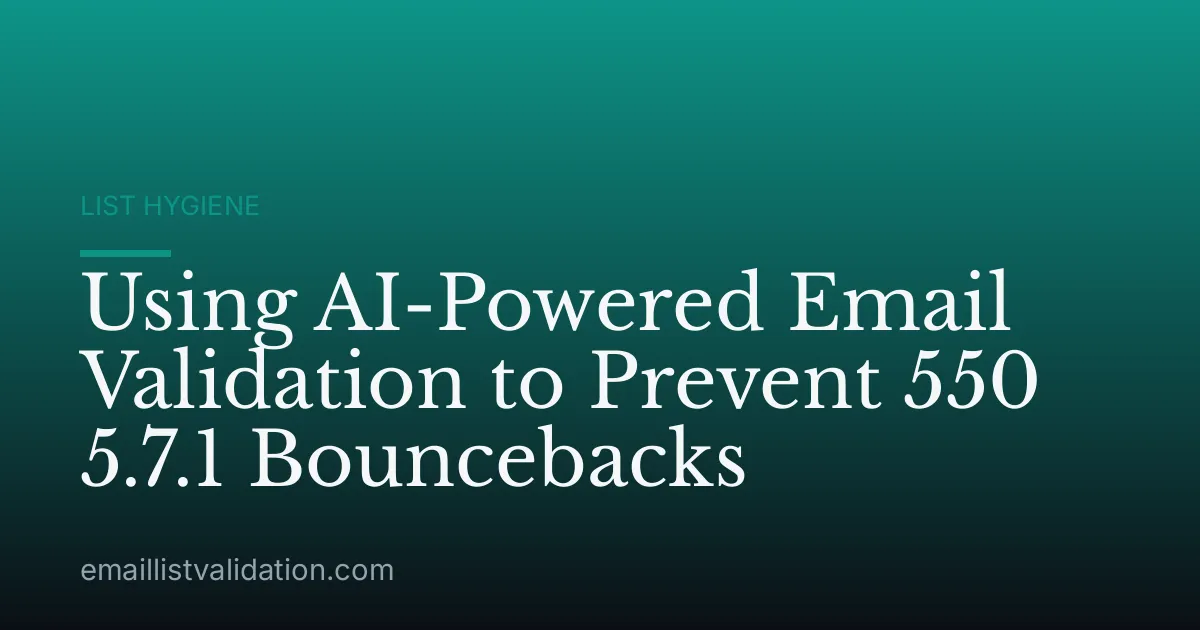 Using AI-Powered Email Validation to Prevent 550 5.7.1 Bouncebacks