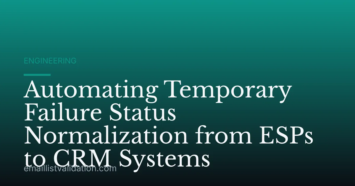Automating Temporary Failure Status Normalization from ESPs to CRM Systems