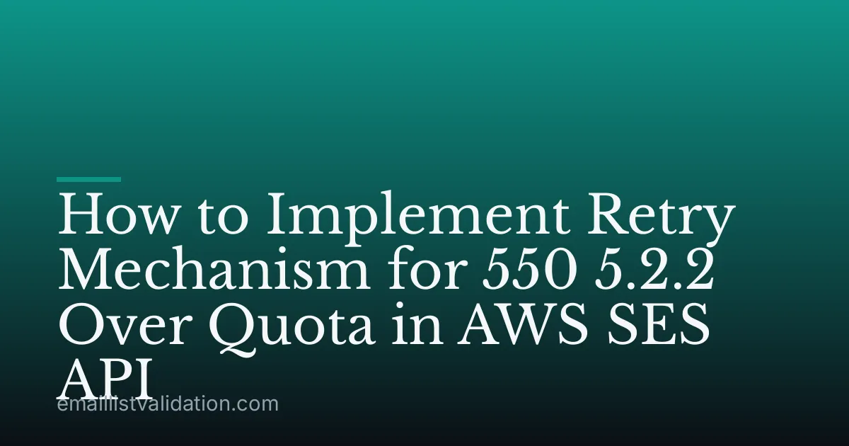 How to Implement Retry Mechanism for 550 5.2.2 Over Quota in AWS SES API
