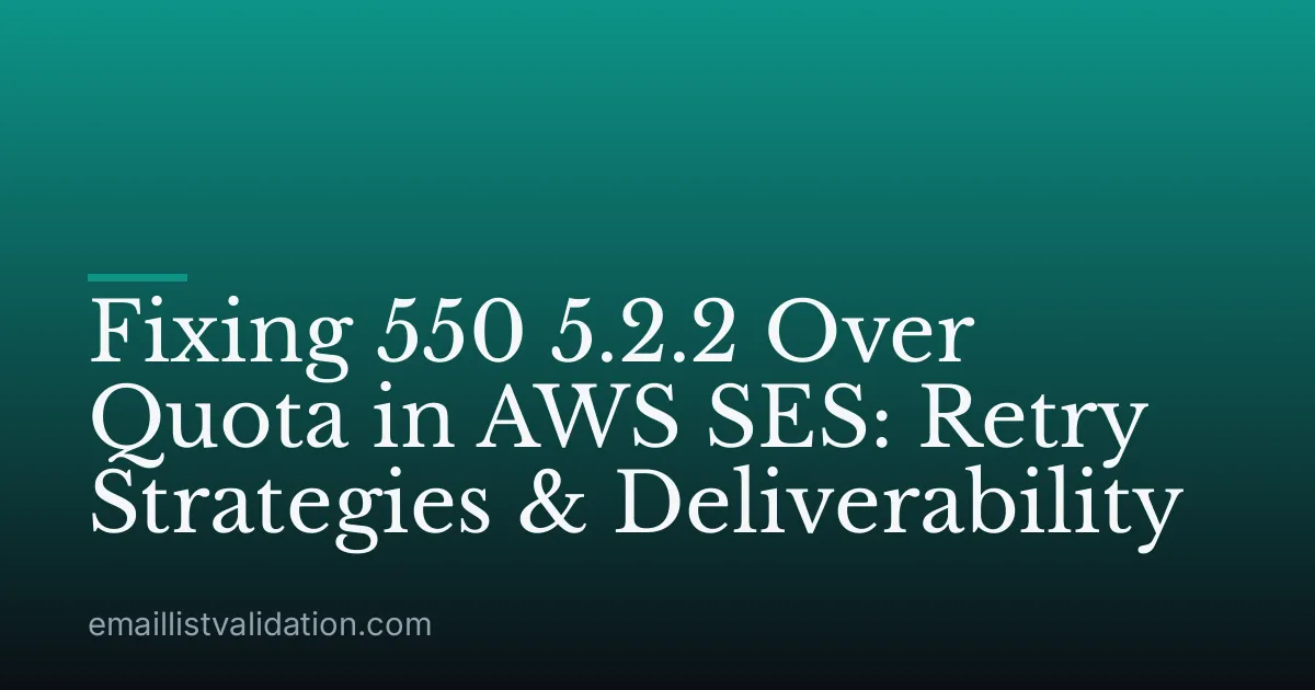 Fixing 550 5.2.2 Over Quota in AWS SES: Retry Strategies & Deliverability