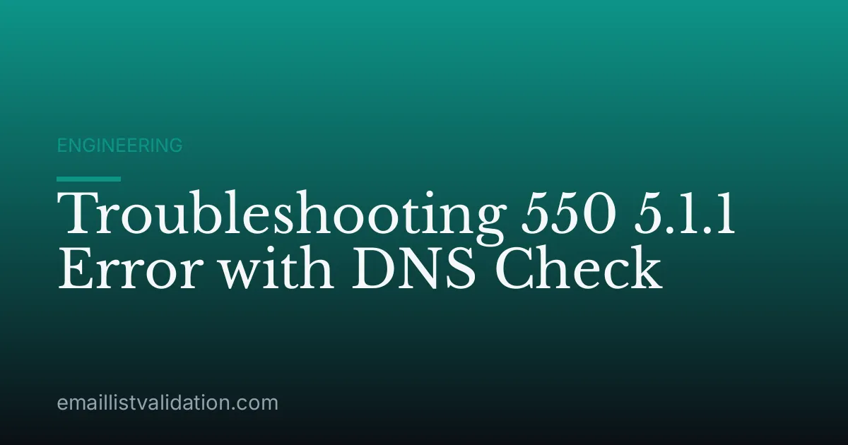 Troubleshooting 550 5.1.1 Error with DNS Check
