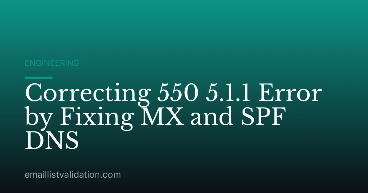 Correcting 550 5.1.1 Error by Fixing MX and SPF DNS