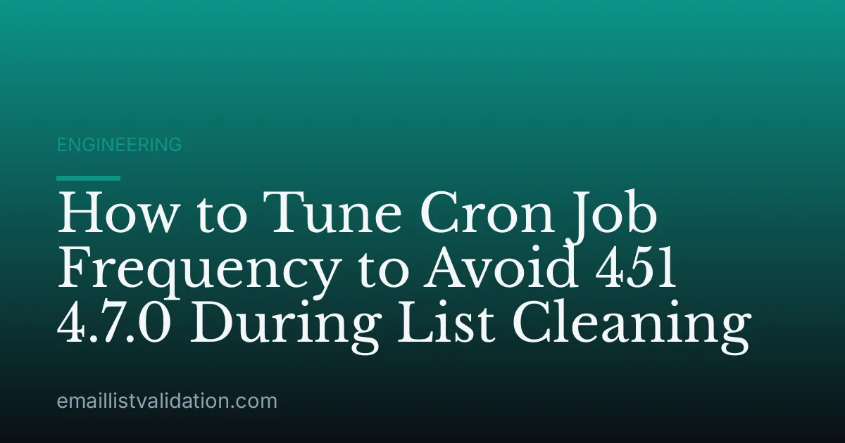 How to Tune Cron Job Frequency to Avoid 451 4.7.0 During List Cleaning
