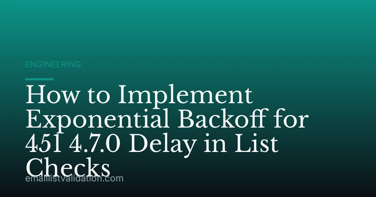 How to Implement Exponential Backoff for 451 4.7.0 Delay in List Checks