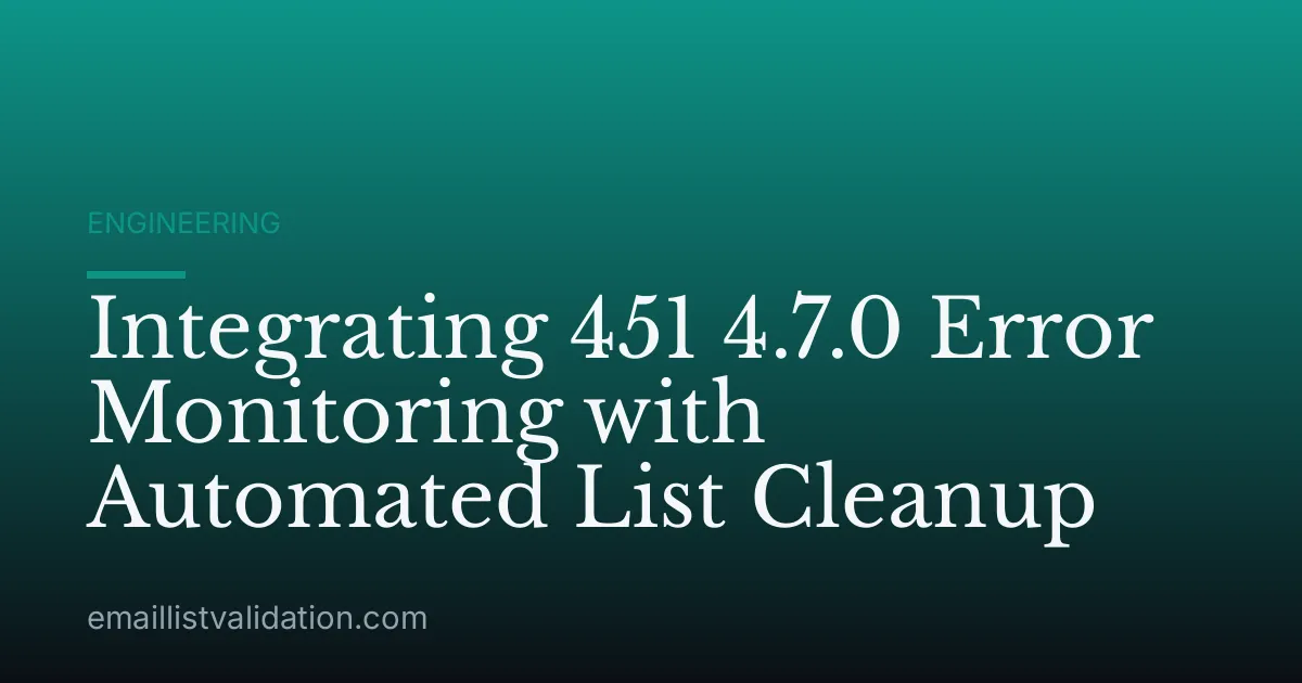 Integrating 451 4.7.0 Error Monitoring with Automated List Cleanup