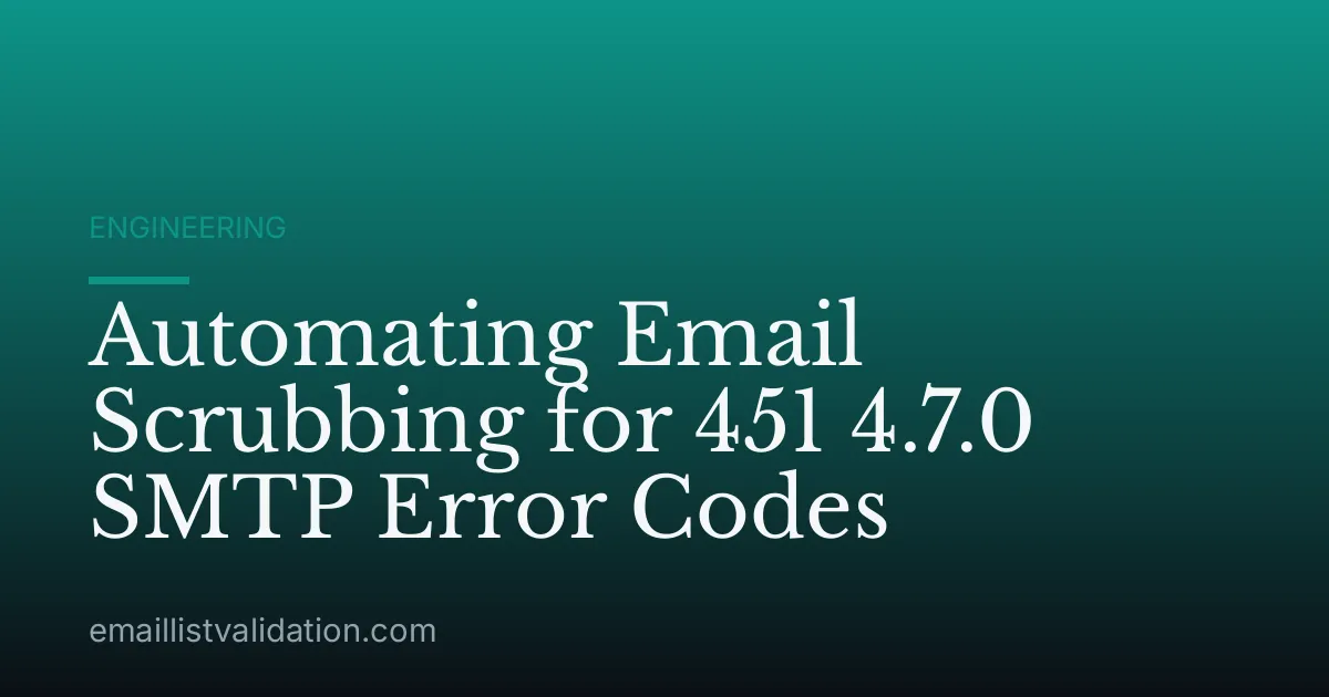 Automating Email Scrubbing for 451 4.7.0 SMTP Error Codes