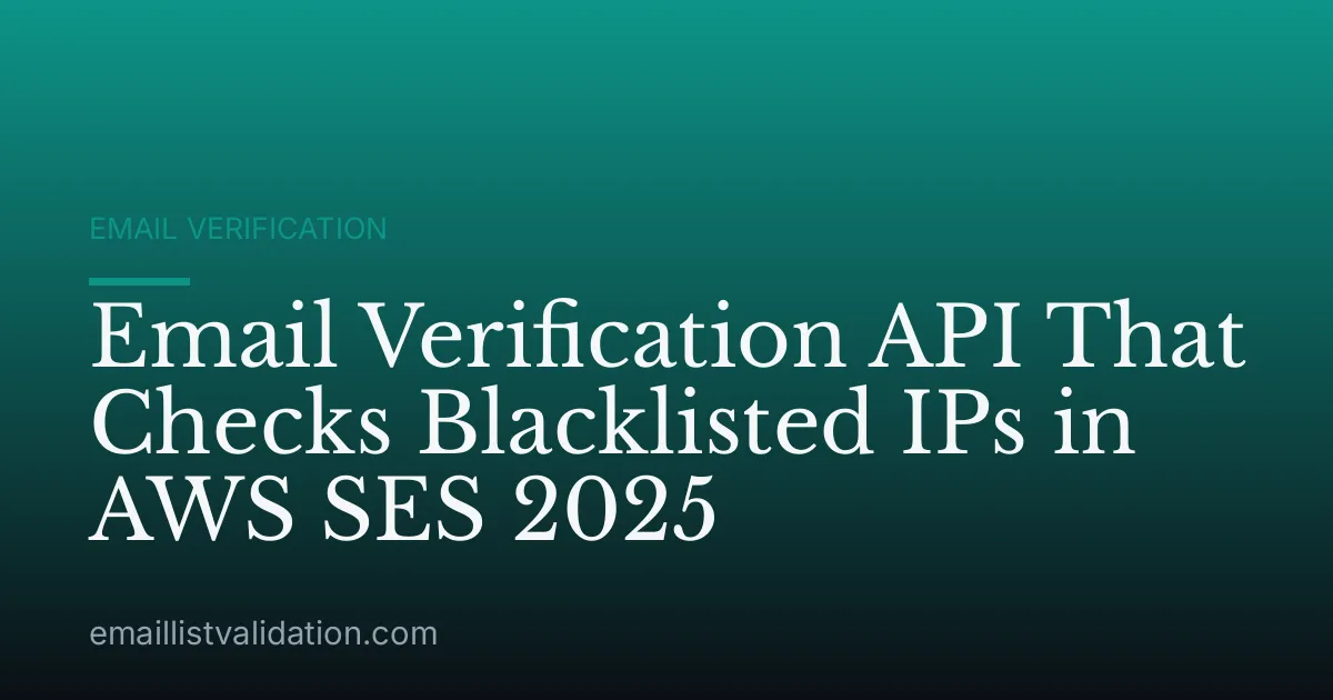 Email Verification API That Checks Blacklisted IPs in AWS SES 2025