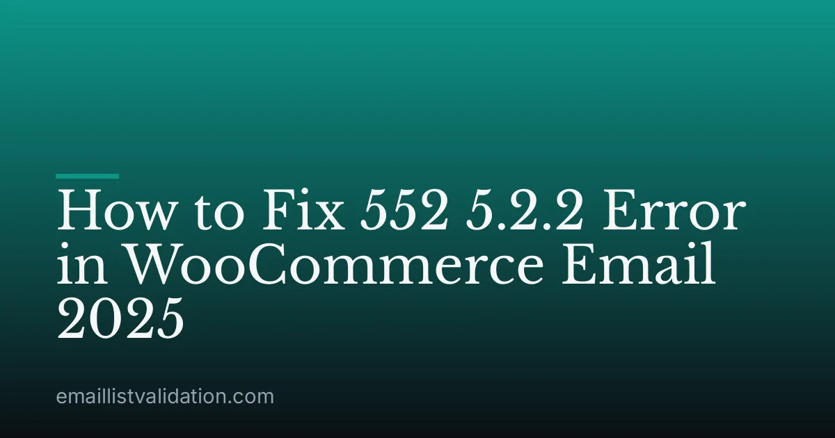 How to Fix 552 5.2.2 Error in WooCommerce Email 2025