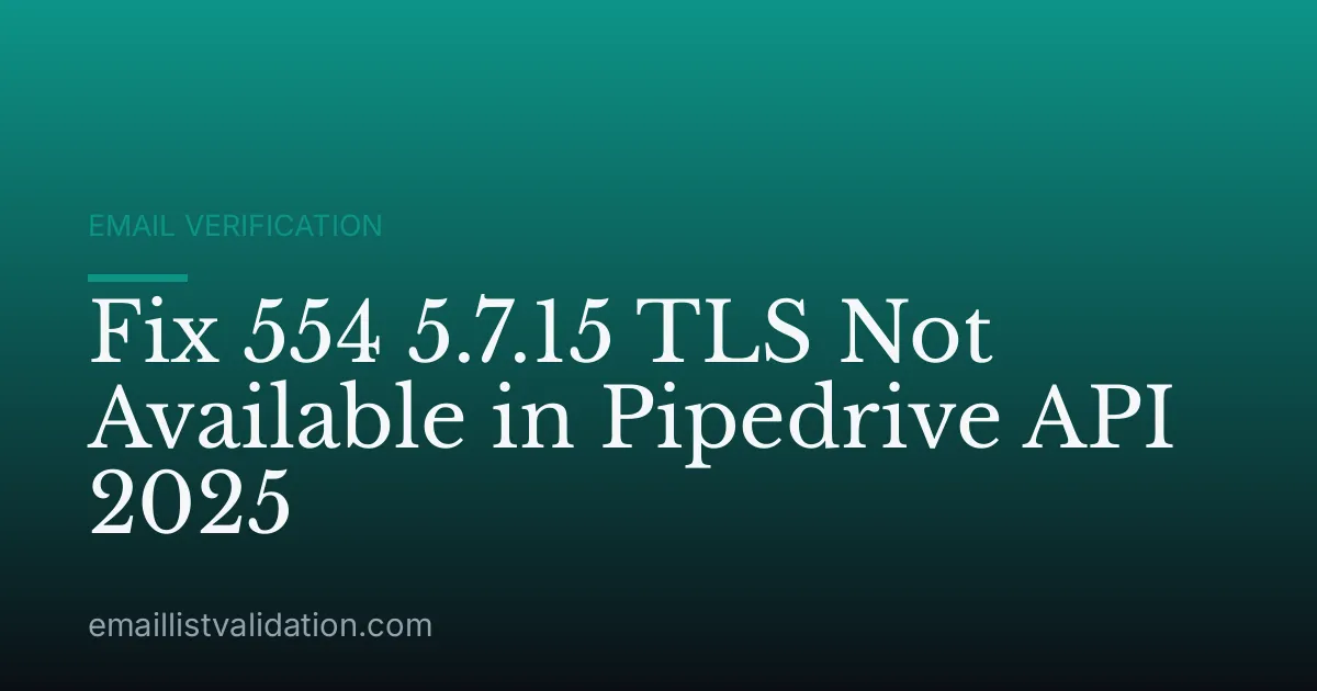 Fix 554 5.7.15 TLS Not Available in Pipedrive API 2025