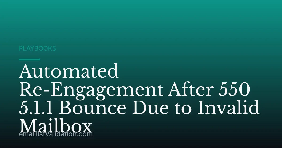 Automated Re-Engagement After 550 5.1.1 Bounce Due to Invalid Mailbox