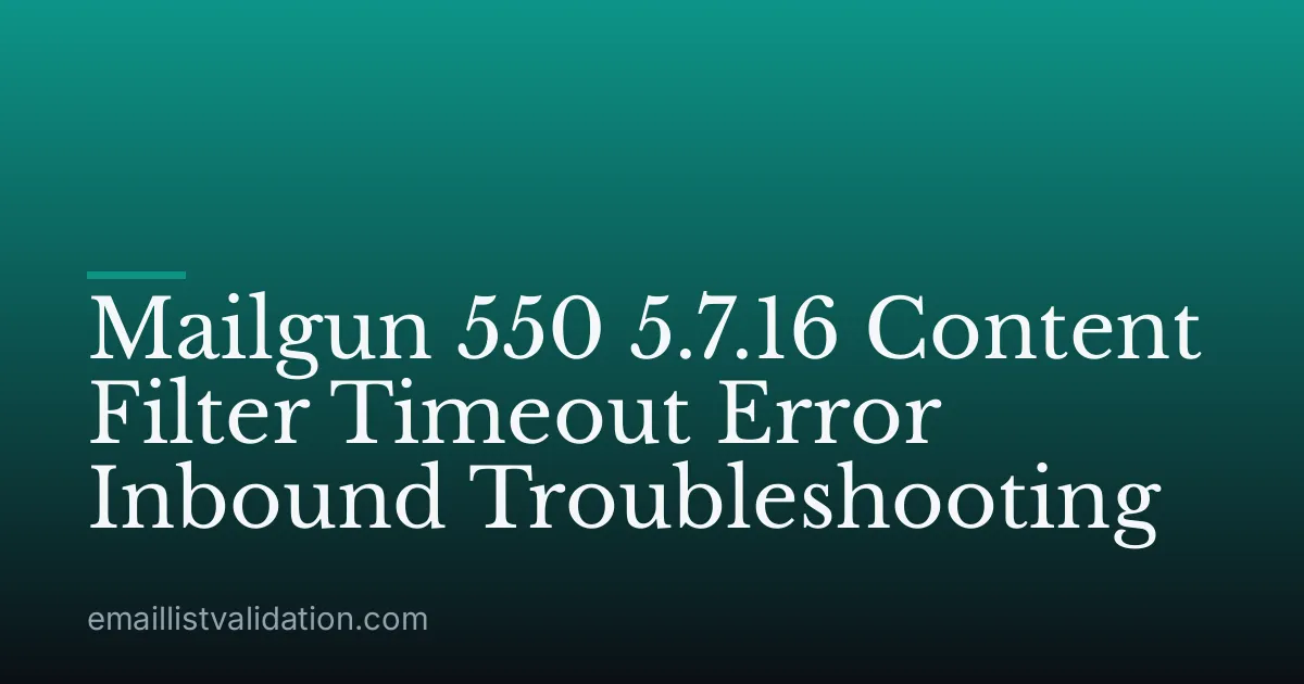 Mailgun 550 5.7.16 Content Filter Timeout Error Inbound Troubleshooting