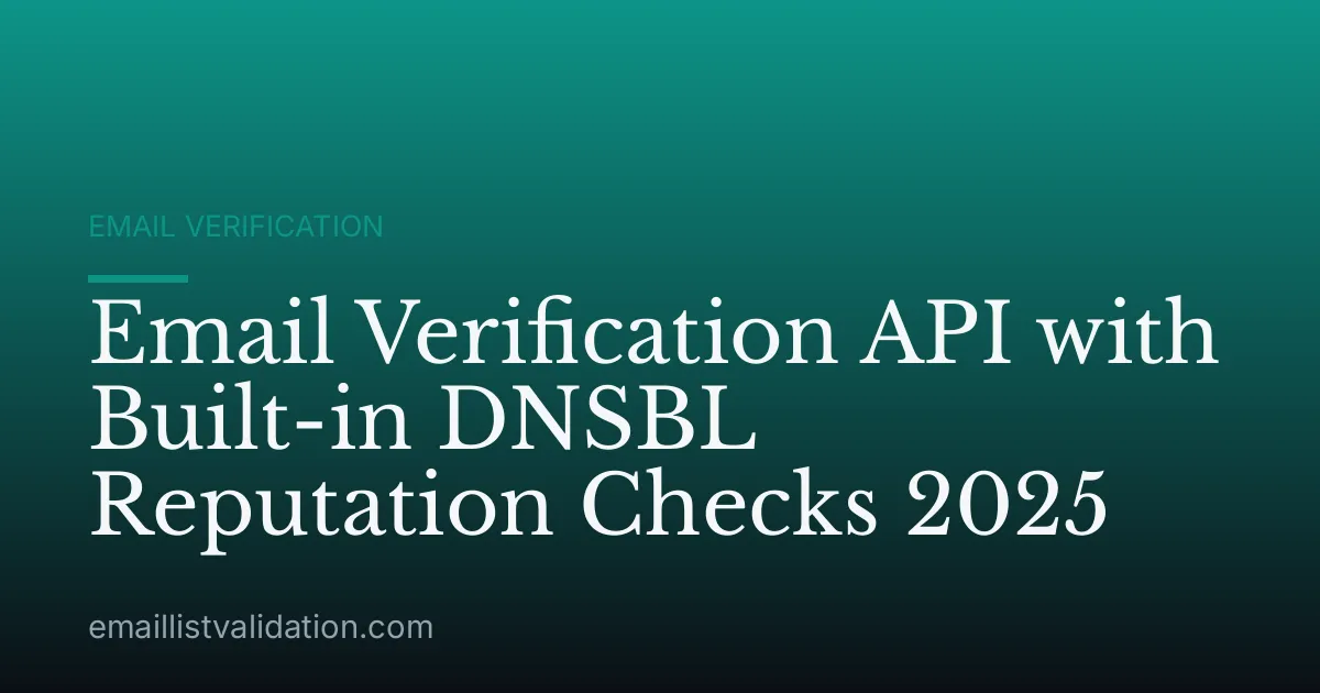 Email Verification API with Built-in DNSBL Reputation Checks 2025