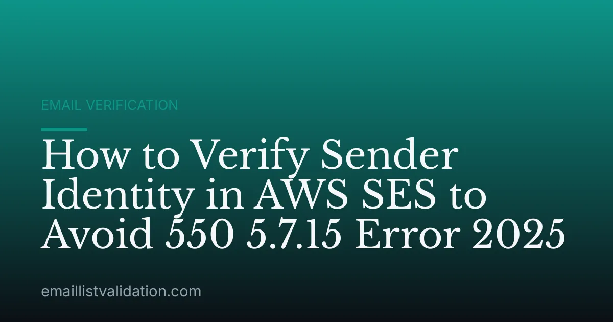 How to Verify Sender Identity in AWS SES to Avoid 550 5.7.15 Error 2025