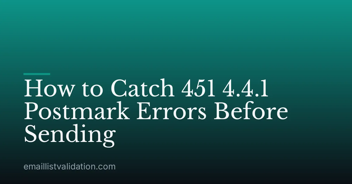 How to Catch 451 4.4.1 Postmark Errors Before Sending