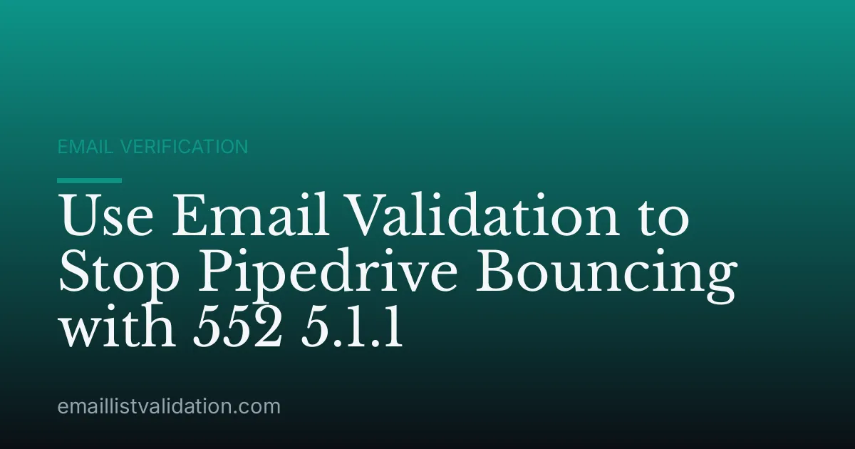 Use Email Validation to Stop Pipedrive Bouncing with 552 5.1.1