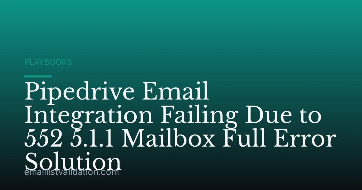 Pipedrive Email Integration Failing Due to 552 5.1.1 Mailbox Full Error Solution