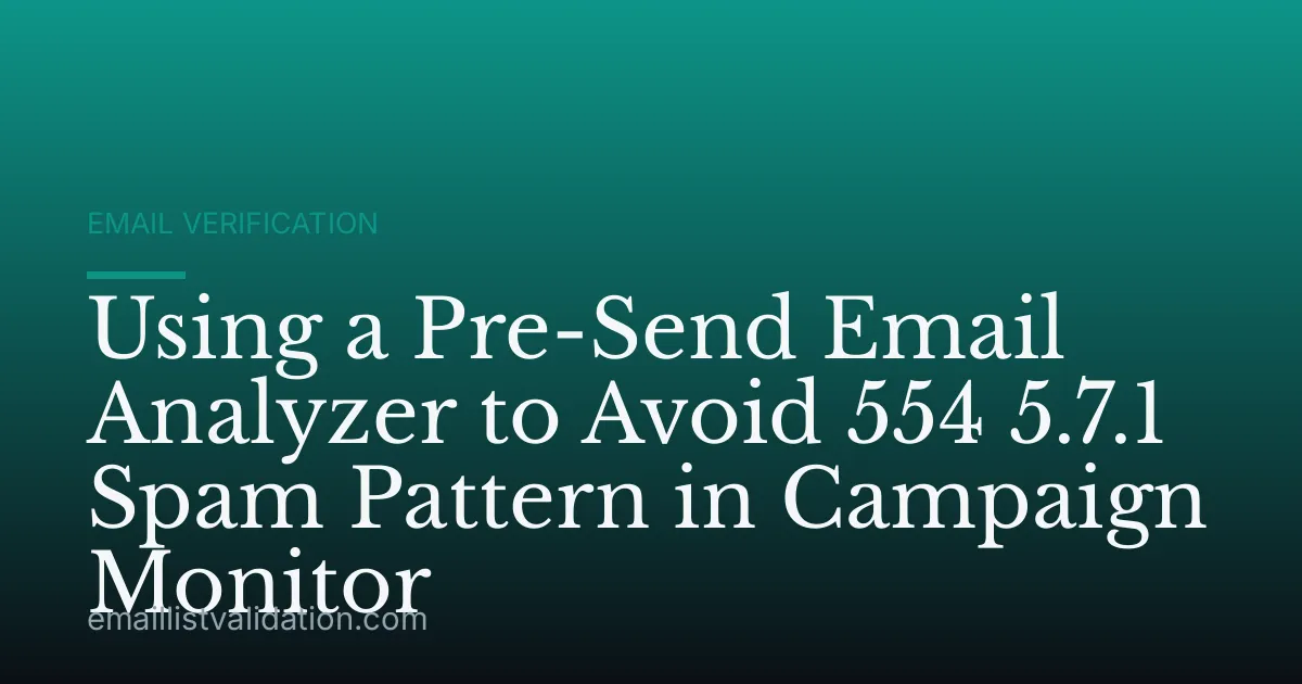 Using a Pre-Send Email Analyzer to Avoid 554 5.7.1 Spam Pattern in Campaign Monitor