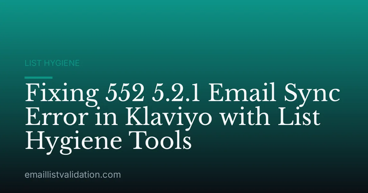 Fixing 552 5.2.1 Email Sync Error in Klaviyo with List Hygiene Tools