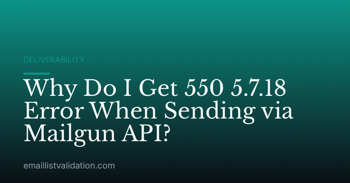 Why Do I Get 550 5.7.18 Error When Sending via Mailgun API?
