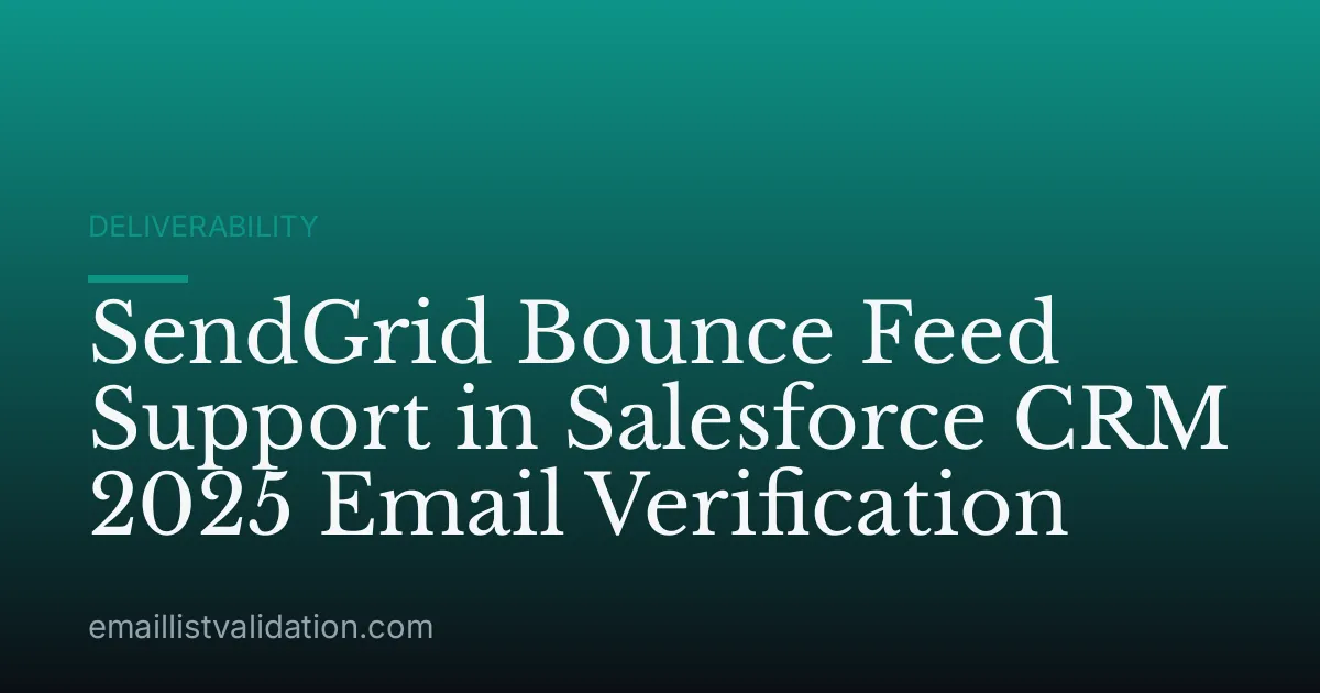 SendGrid Bounce Feed Support in Salesforce CRM 2025 Email Verification