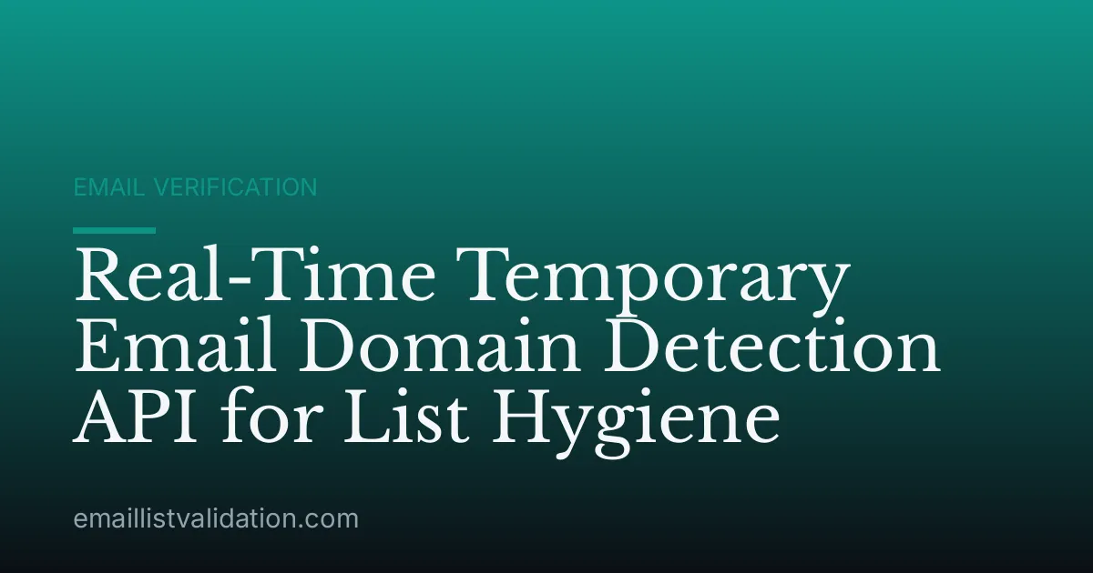 Real-Time Temporary Email Domain Detection API for List Hygiene