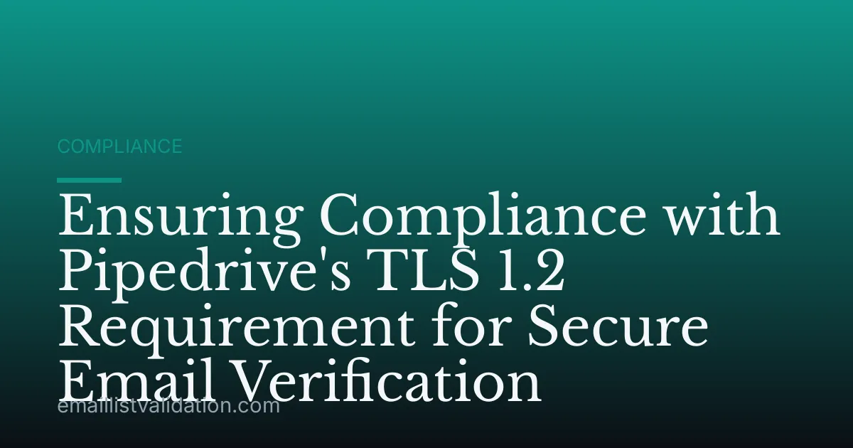 Ensuring Compliance with Pipedrive's TLS 1.2 Requirement for Secure Email Verification