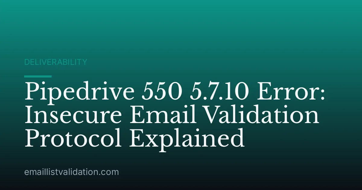 Pipedrive 550 5.7.10 Error: Insecure Email Validation Protocol Explained
