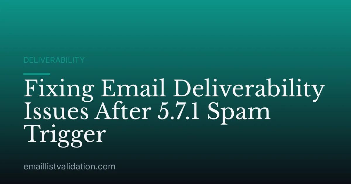 Fixing Email Deliverability Issues After 5.7.1 Spam Trigger