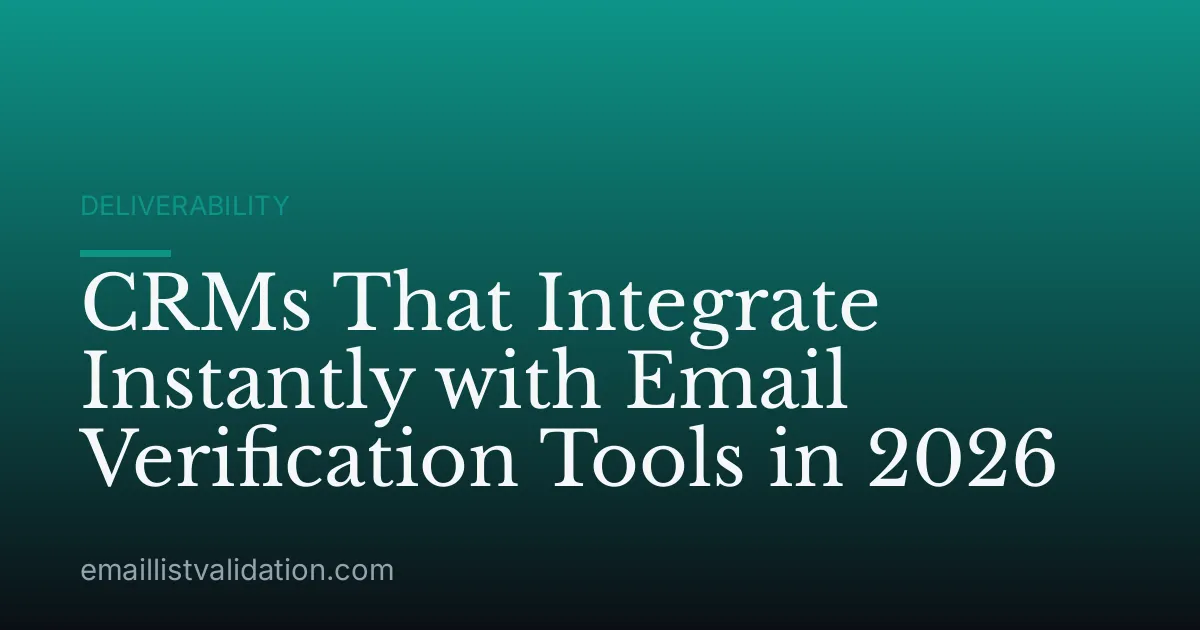 CRMs That Integrate Instantly with Email Verification Tools in 2026