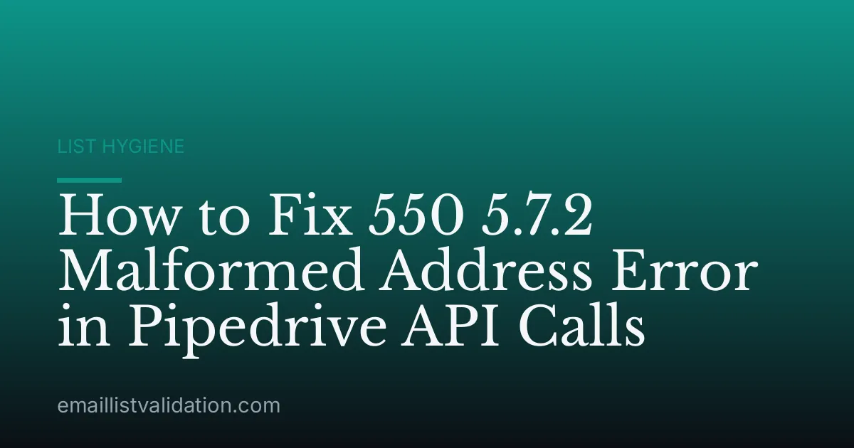 How to Fix 550 5.7.2 Malformed Address Error in Pipedrive API Calls