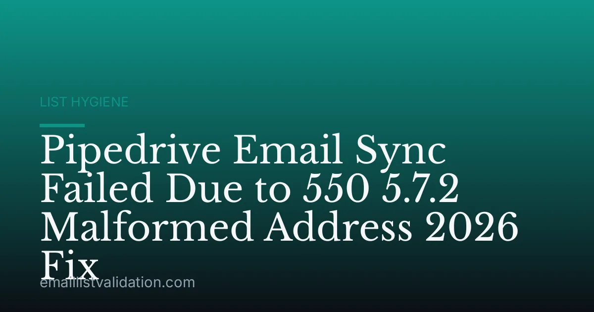 Pipedrive Email Sync Failed Due to 550 5.7.2 Malformed Address 2026 Fix