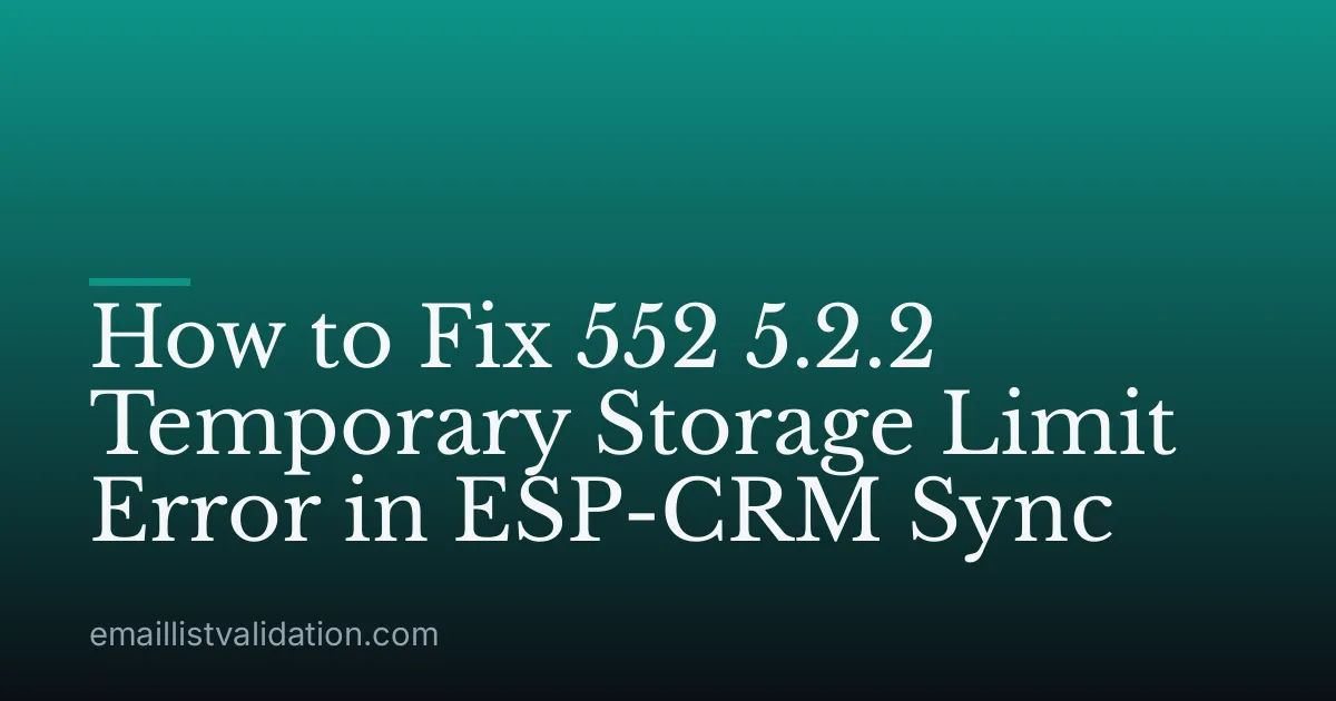 How to Fix 552 5.2.2 Temporary Storage Limit Error in ESP-CRM Sync